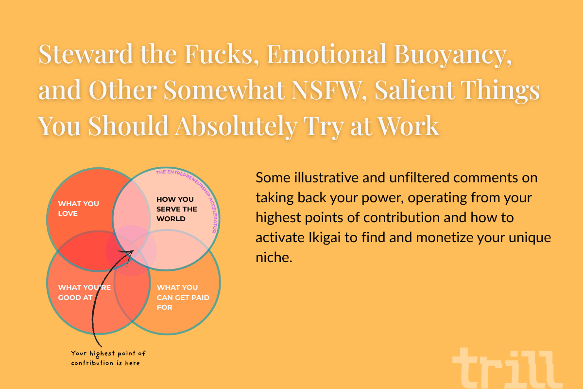 Steward the Fucks, Emotional Buoyancy, and Other Somewhat NSFW, Salient Things You Should Absolutely Try at Work